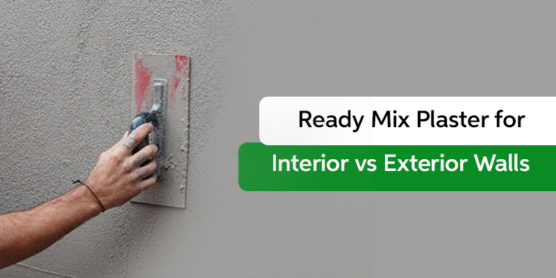 Ready Mix Plaster for Interior vs Exterior Walls