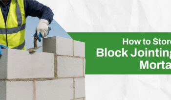 How to Store Block Jointing Mortar