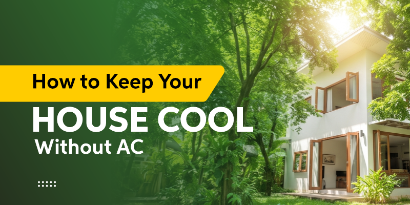 How to Keep Your House Cool Without AC